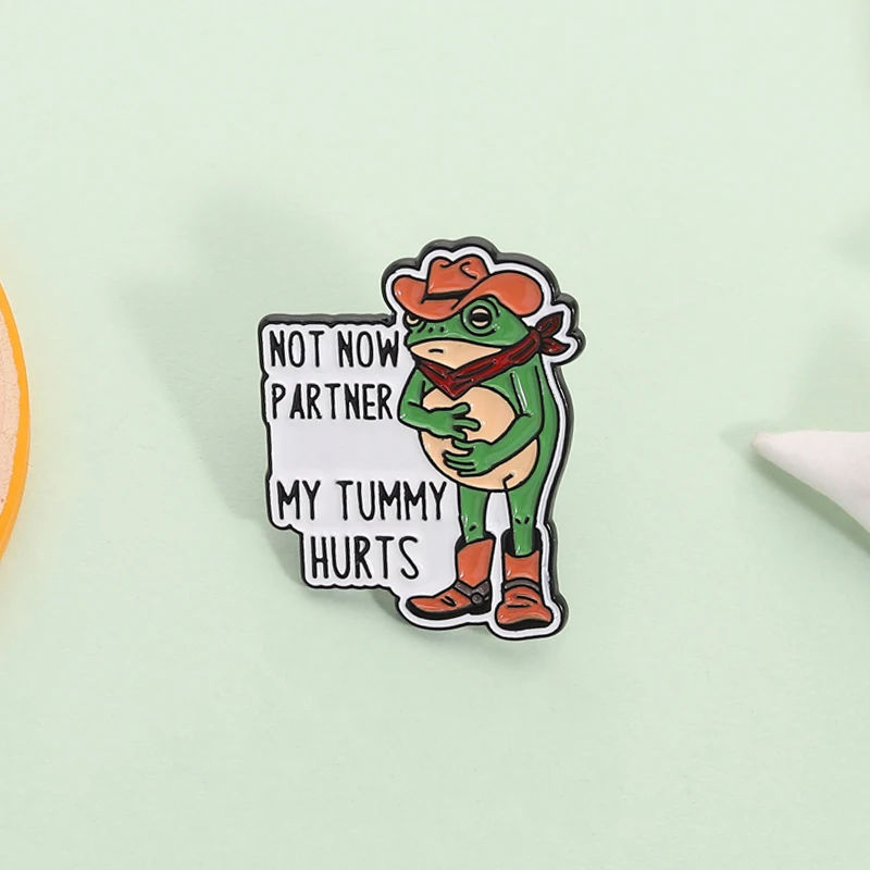 ليس الآن شريك بلدي البطن يؤلم المينا دبوس مضحك إقتباس كاوبوي الضفدع بروش التلبيب ظهره شارة خاتم هدايا مجوهرات أنيقة للأصدقاء