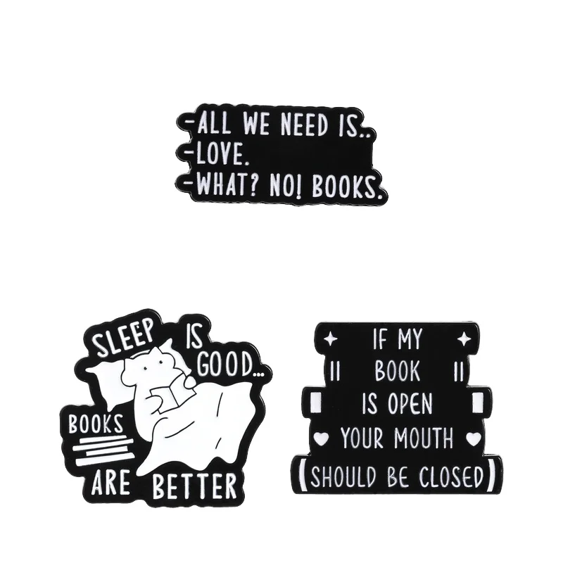 All We Need Is Books Enamel Pin If My Book Is Open Your Mouth Should Be Closed Brooch Lapel Badge Jewelry Gifts for Book Lover