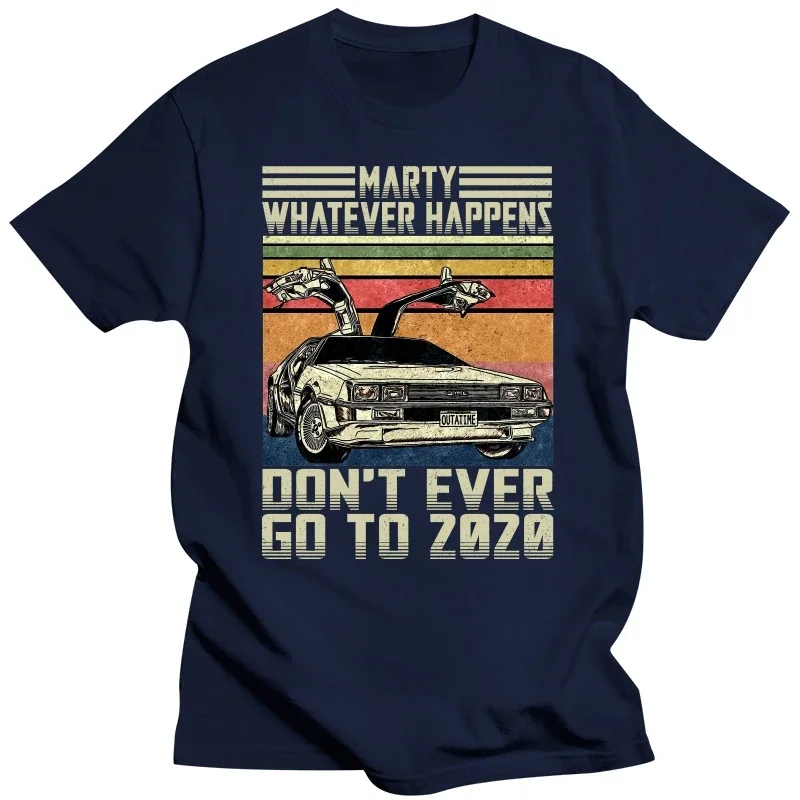 Men's Marty Don't Ever Go To 2022 Tshirt Back To The Future Delorean Time Travel Movie BTTF Clothing Funny Tees Gift T-Shirt