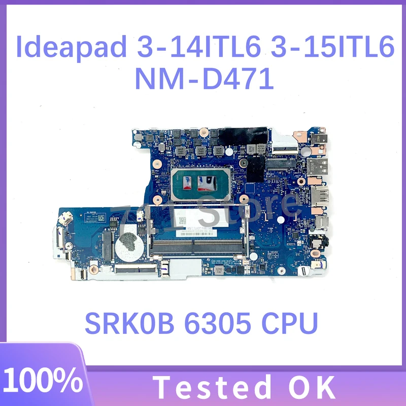 High Quality Mainboard NM-D471 For Lenovo Ideapad 3-14ITL6 3-15ITL6 Laptop Motherboard With SRK0B 6305 CPU 100%Full Working Well