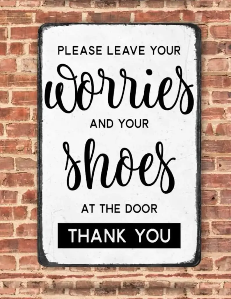 Leave Your Worries and Shoes at The Door Aluminum Weatherproof Metal Sign Custom Personalized Tin Sign Wall Decor Housewarming G