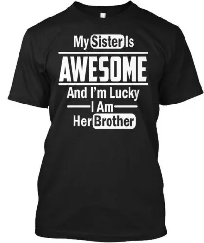 Gifts For Brother From Sister - T-Shirt Made in the USA Size S to 5XL