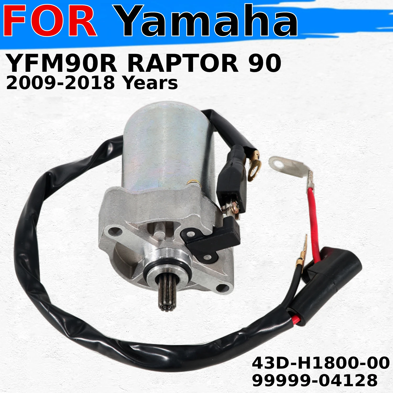 

Fits for Yamaha YFM90R RAPTOR 90 2009-2018 Years Motorcycle Starter Motor Starting OEM:43D-H1800-00 / 99999-04128