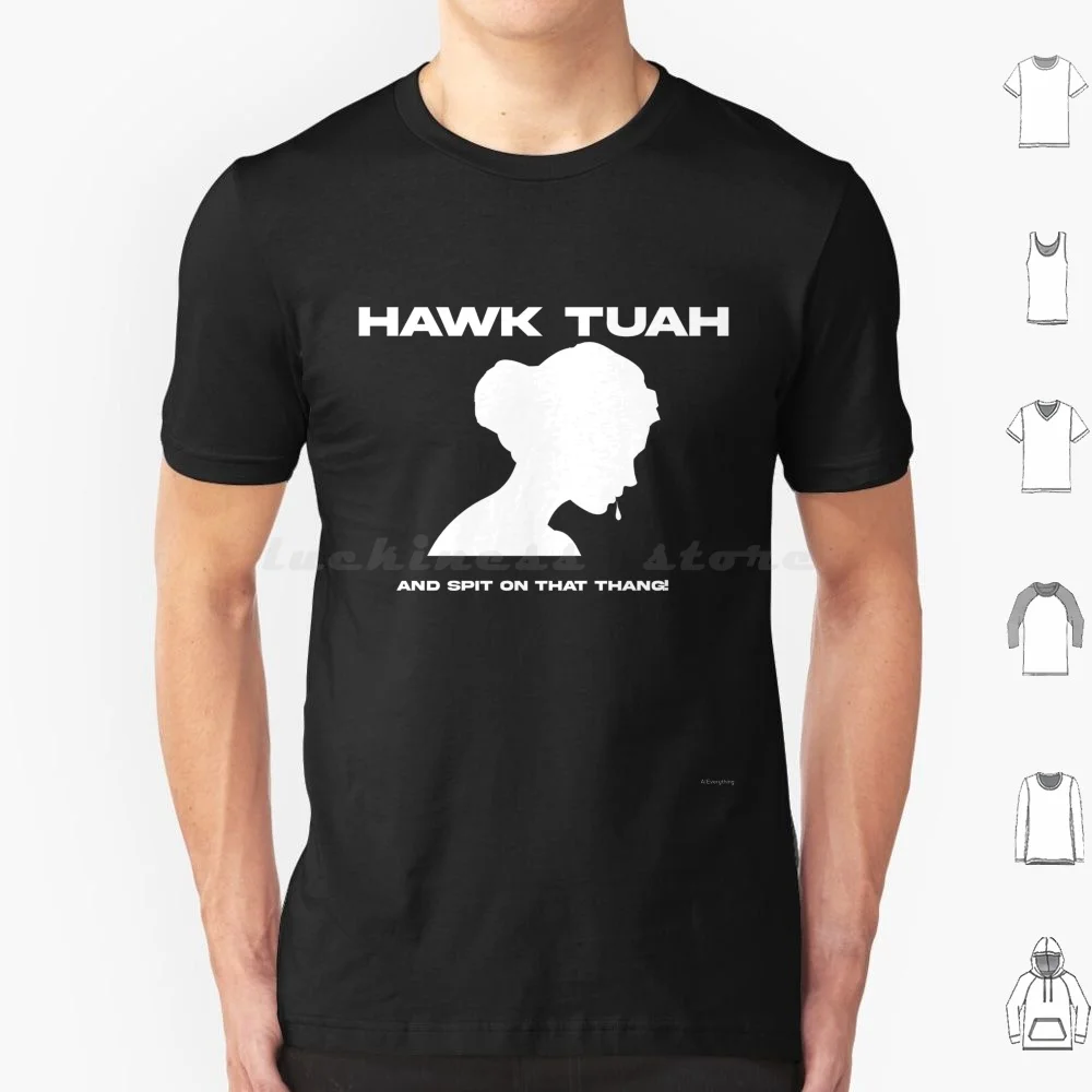 Hawk Tuah T Shirt 6xl Cotton Cool Tee Hawk Tuah Hawk Tuah Spit Woman Savage Funny Women Girl Wild Wet And Wild Black White