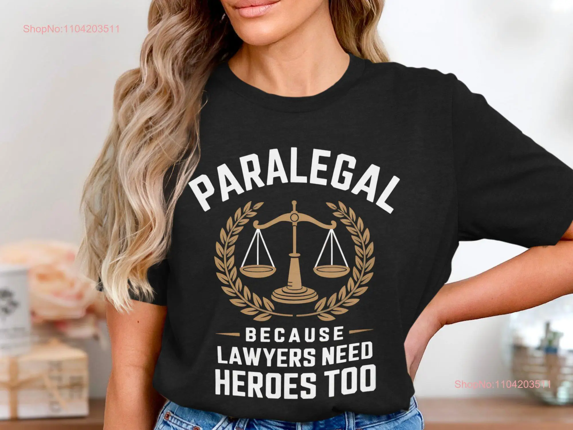 Paralegal Because Lawyers Need Heroes Too Funny Legal T Shirt Law Office Scales Of Justice For Paralegals