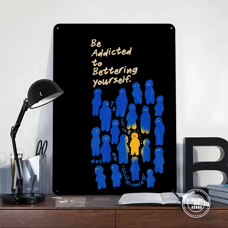 Be Addicted to Bettering Yourself Printed Poster Customized Wall Art Retro Vintage Metal Tin Signs for Garage Decorations House