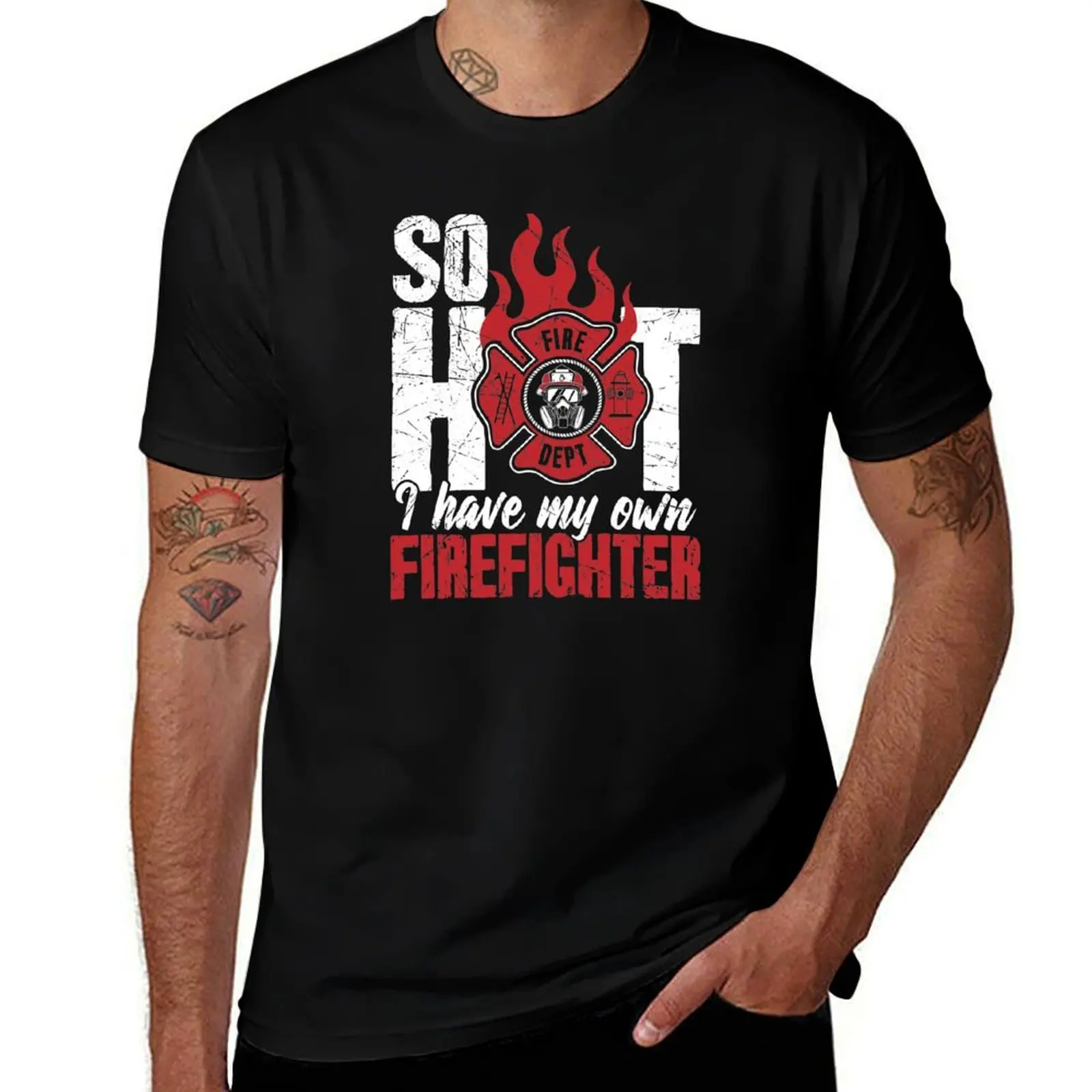 

T-Shirt for percent Have Hot 100 So man man I t Firefighter Own print My t shirts shirt t custom cotton shirt funny
