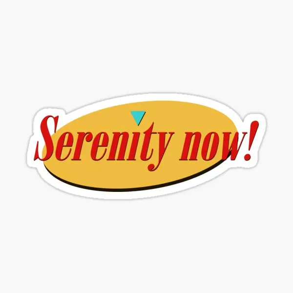 Serenity Now  5PCS Stickers for Kid Cartoon Funny Laptop Window Water Bottles Home Cute Wall Art Living Room Anime Print