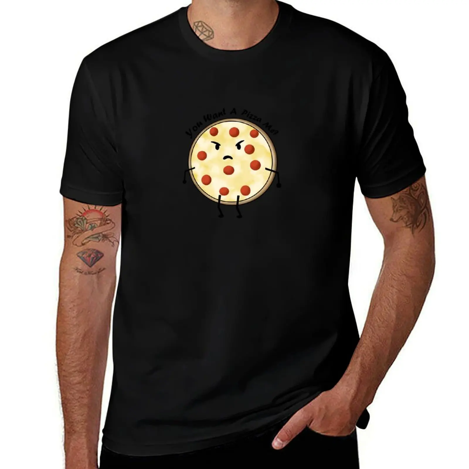 

You Want A Pizza Me T-Shirt mens graphic t shirts man t shirts high quality luxury brand anime tshirt T-Shirt