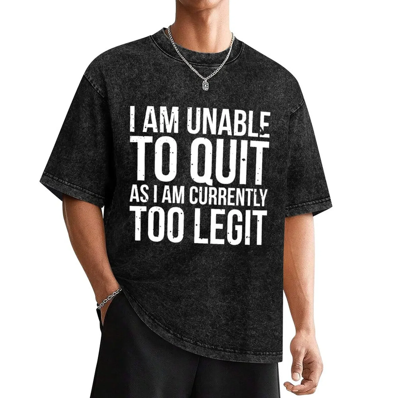 

I am unable to quit as i am currently too legit T-Shirt quick-drying quick drying hippie clothes fruit of the loom mens t shirts