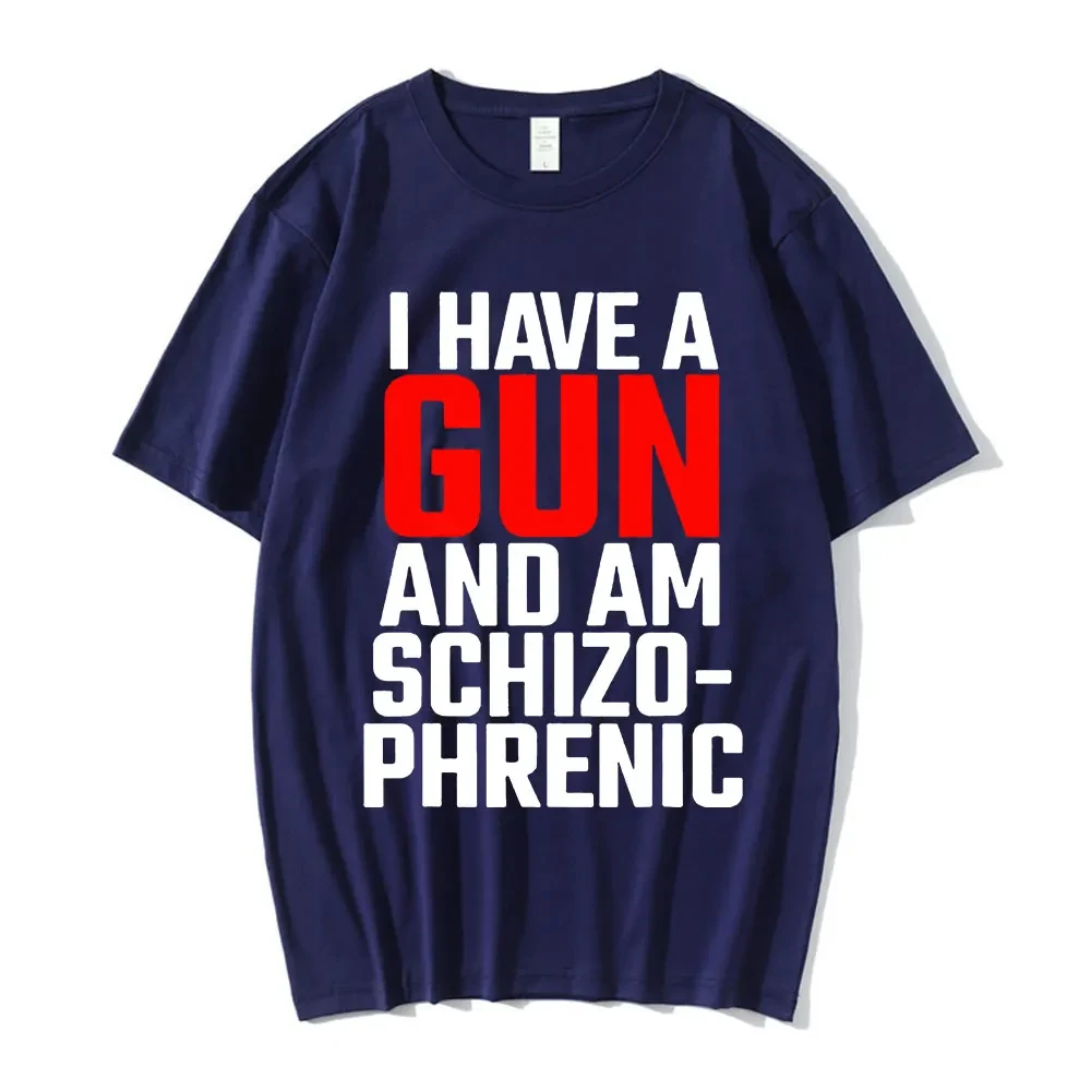 Summer Cotton T-shirt I Have A Gun and Am Schizophrenic Print T-shirt Y2k Short Sleeve Tee Shirt Unisex Street Hip Hop Clothing