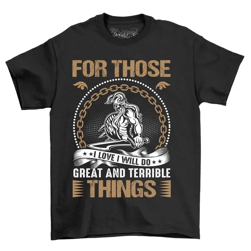 For Those Great and Terrible Things Hilarious T shirt Adventurous Souls