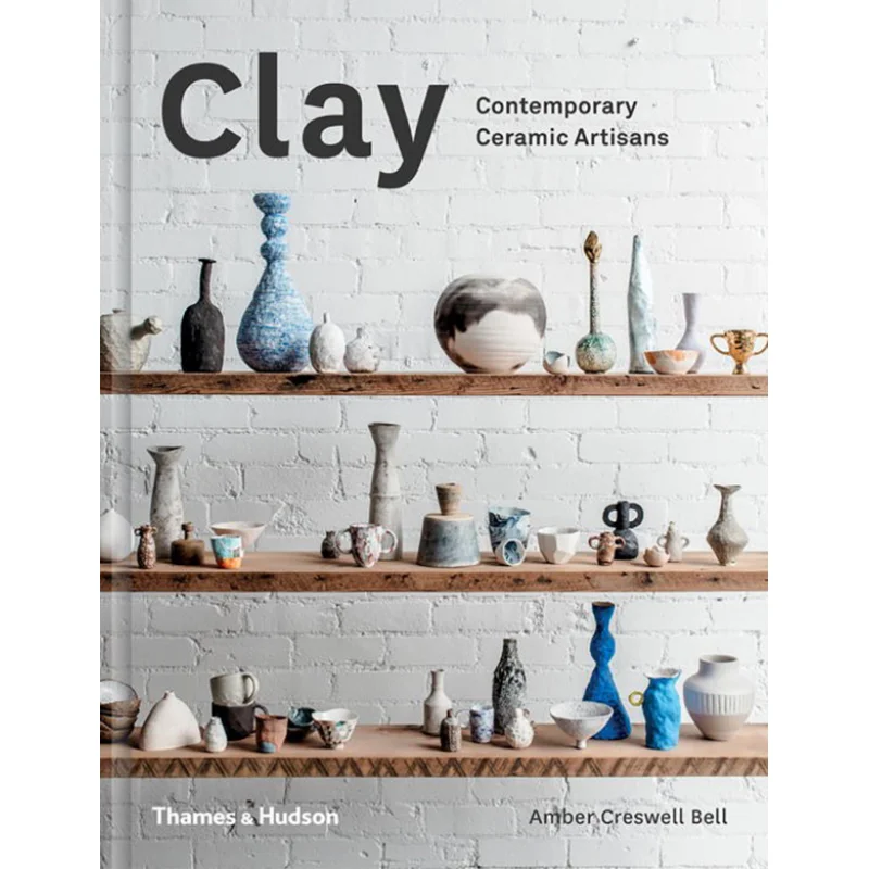 

CLAY Amber Creswell Bell And Keith Brymer Jones Thames And Hudson Ltd 9780500500729 Book