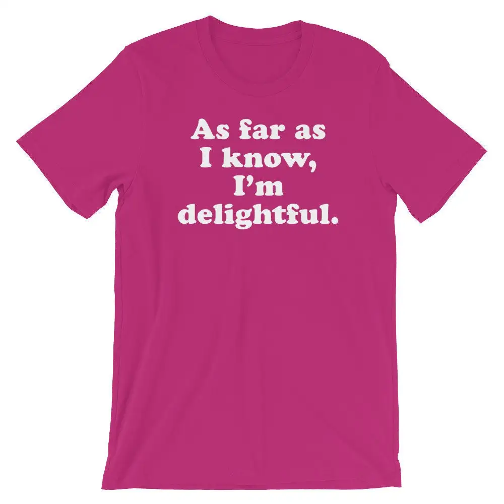 As far I know I'm delightful t shirt Sarcastic hilarious Awesome for passive aggressive people