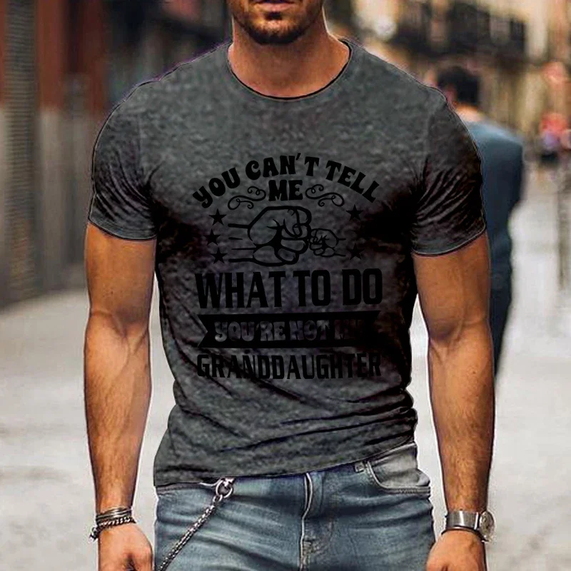 T Shirts for Men Clothing You Can't Tell What To Do You're Not My Granddaughter Graphic T Shirts Luminous Clothes Short Sleeve