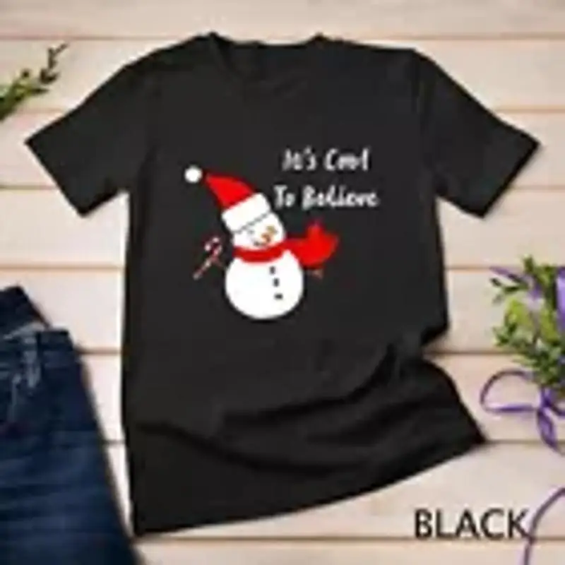 

Snowman Shirt Cool To Believe Mens Women Kids Girls Boys T Shirt Unisex T shirt