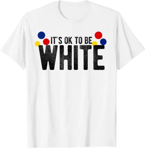 NEW LIMITED It's Ok To Be White Gift For Funny Political Conservative T-Shirt