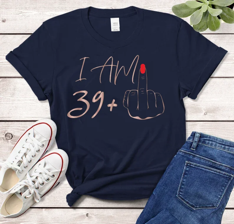 I Am 39+ Middle Finger T-shirt Ladies 40th Birthday Shirt, Party T-shirt personalised Short Sleeve Top Tees 100% Cotton goth y2k