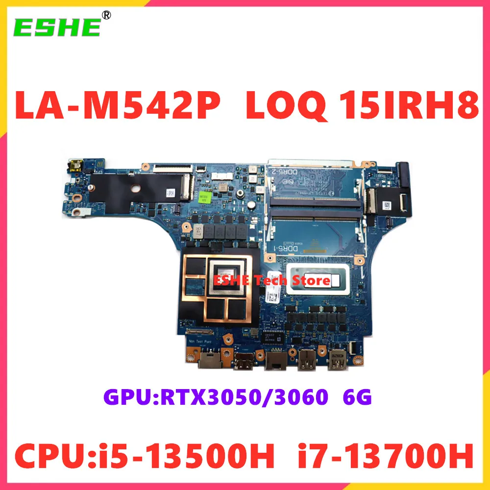 LA-M542P For Lenovo LOQ 15IRH8 16IRH8 Laptop Motherboard CPU i5-13500H i7-13700H GPU RTX3050/3060 6G 5B21L28180 5B21L27498 5B21L