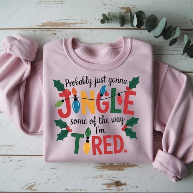 

Funny Christmas Jingle Tired Holiday Saying Pullover Classics Letters Print Men Women Sweatshirt Trending Unisex Adult Hoodie