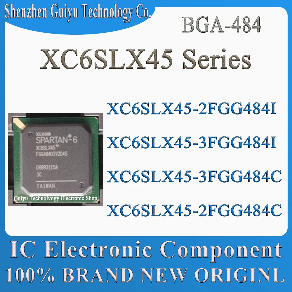 XC6SLX45-2FGG484I XC6SLX45-3FGG484I XC6SLX45-3FGG484C XC6SLX45-2FGG484C XC6SLX45-2FGG484 XC6SLX45-2FGG XC6SLX45 BGA-484 IC Chip