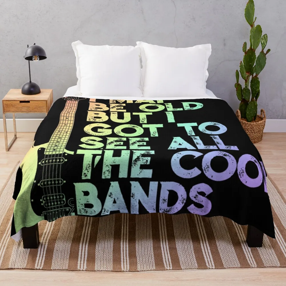 

I May Be Old But I Got To See All The Cool Bands T-Shirt 88 Throw Blanket cosplay anime Beautifuls Blankets