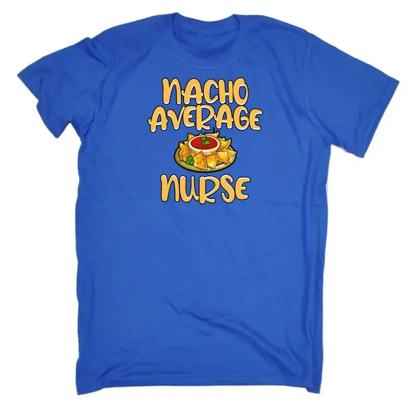 Nacho Average Nurse Mens Funny Novelty T Shirt Shirtt