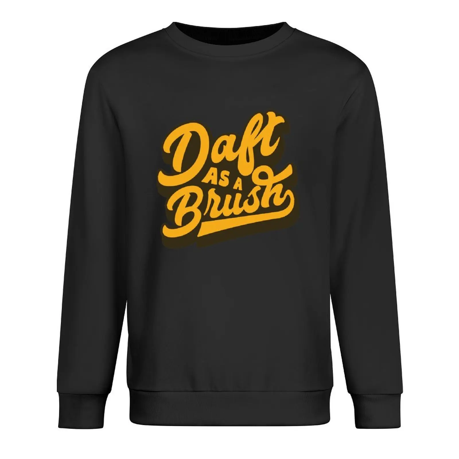 

Daft As a Brush, Funny British, Yorkshire Saying Pullover autumn new products men's autumn clothes men clothes hooded sweatshirt