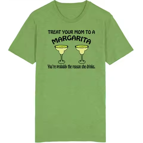 Treat Your Mom To A Margarita You're The Reason She Drinks Funny T Shirt