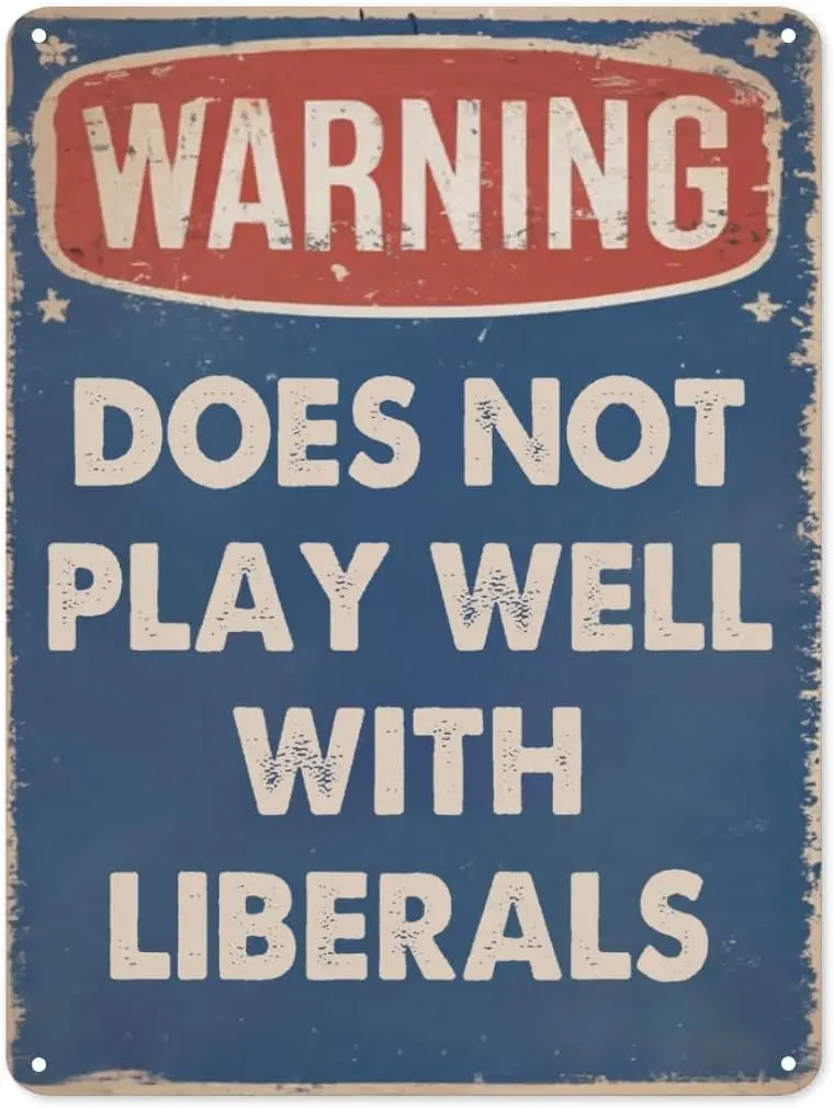 Does Not Play Well With Liberals Warning Signs Funny Metal Signs Retro Beware Metal Sign Wall Poster Plaque for Home Bar Garage