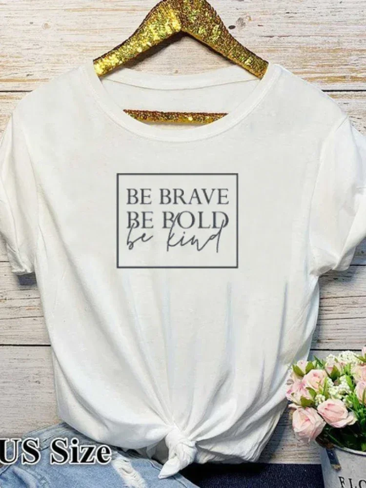 Be Brave Be Bold Be Kind Letter Print T Shirt Women Short SleeveLadies Fashion Tee Shirt Tops Clothes  O Neck Loose Women Tshirt