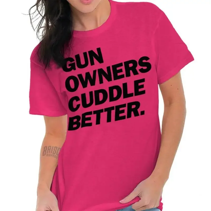 Cute Funny Pro Gun Owners Cuddle Better Joke Womens Graphic Crewneck T Shirt Tee