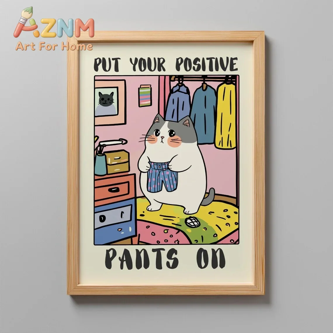 AZNM Put Your Positive Pants On Cute Cartoon Cat Canvas Wall Art Funny Cat Dressing Illustration Frameless Print Poster for Room