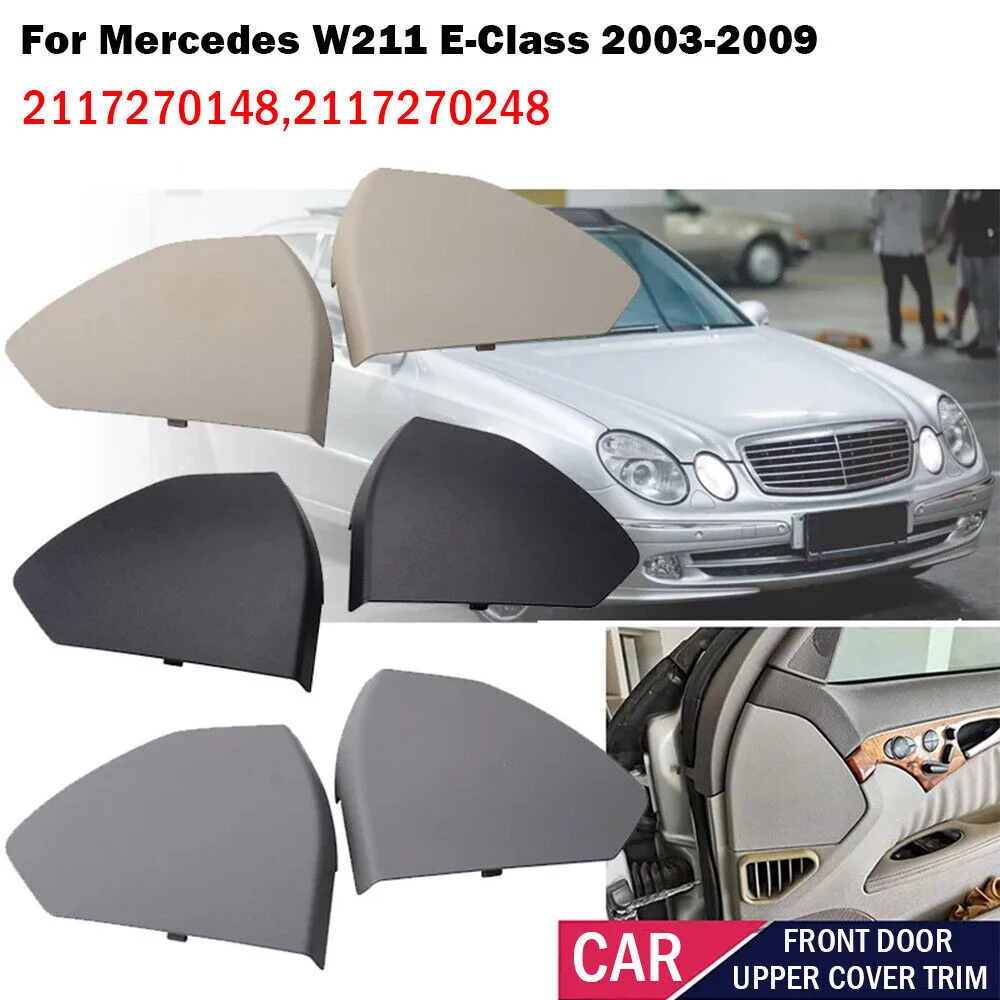 2117270148 2117270248 For Mercedes W211 E-Class 2003-2009 Left+Right Car Front Door Upper Cover Plastic Trim Set Shell Replace