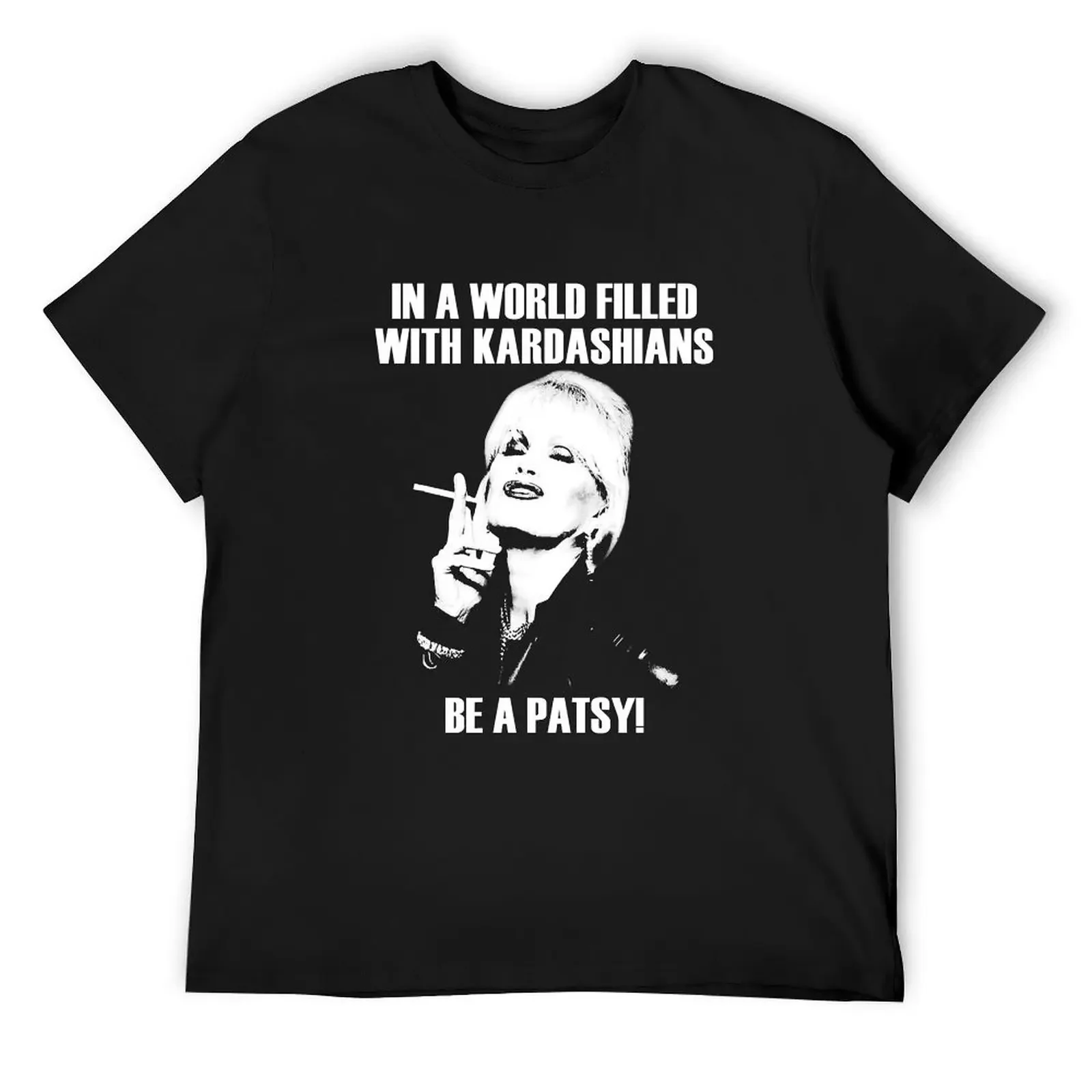 Special Present Absolutely Fabulous Be A Patsy T-Shirt summer top plus sizes anime tshirt mens fashion