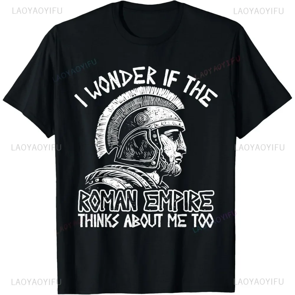 Roman Empire Thinks about Me Ancient Rome Roman Legion Italy T-Shirt Fashion Casual Loose Soft Streetwear Hip Hop Women Tshirt