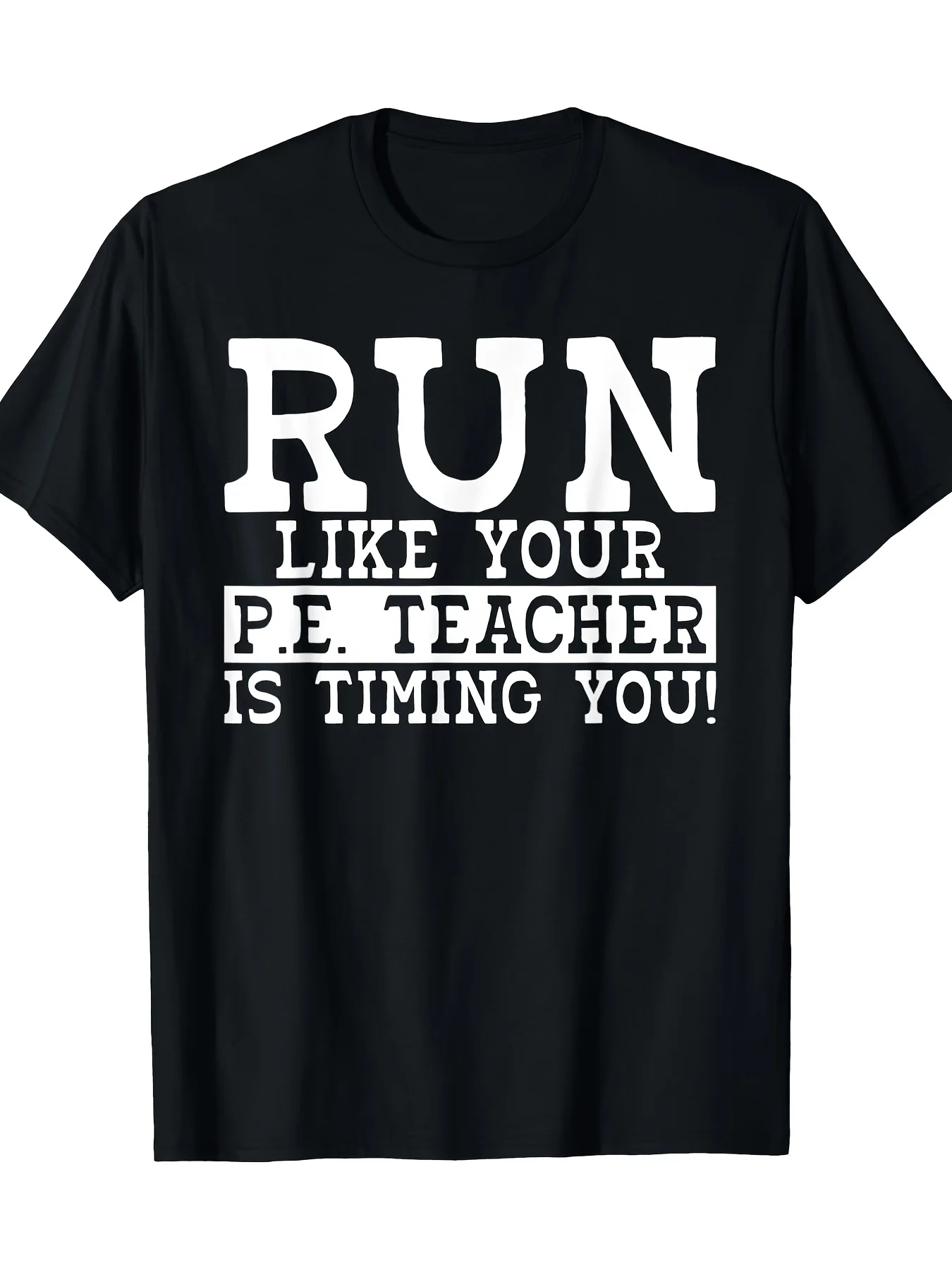 Men's Fun Sports Teacher Quote T-Shirt - "Run like your sports teacher is timing you!" - 100% Cotton
