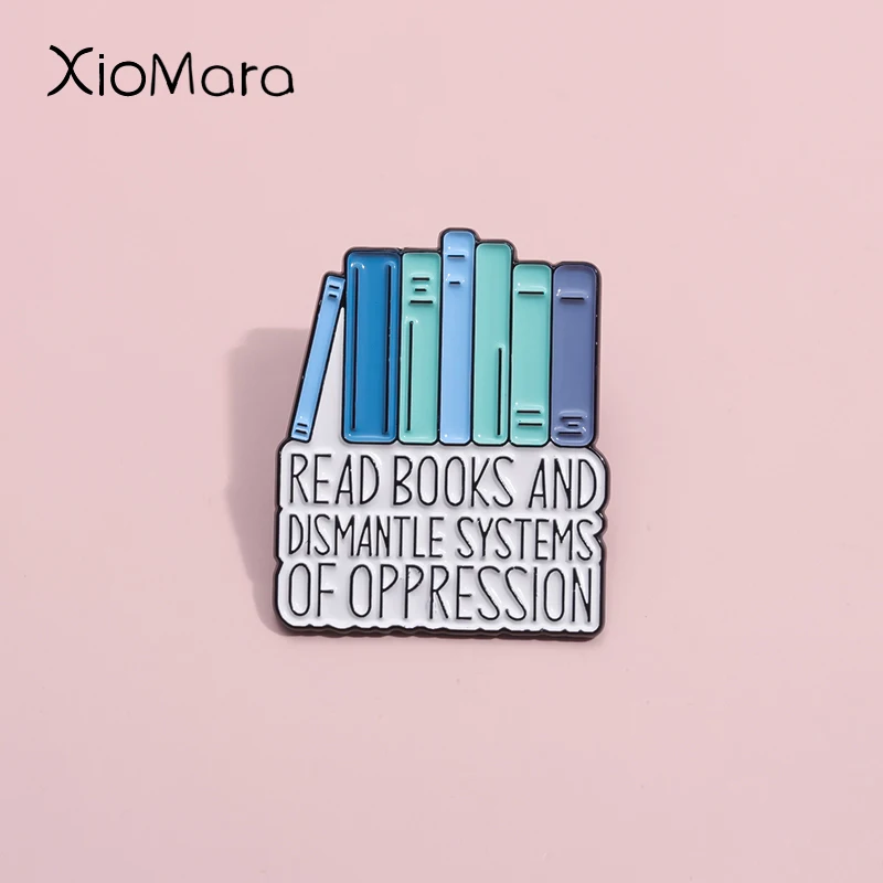 Lesen Sie Bücher und zerlegen Sie Systeme von Unterdrückung Emaille Pins benutzer definierte lindern Angst Brosche Revers Abzeichen Lesen Schmuck Geschenk