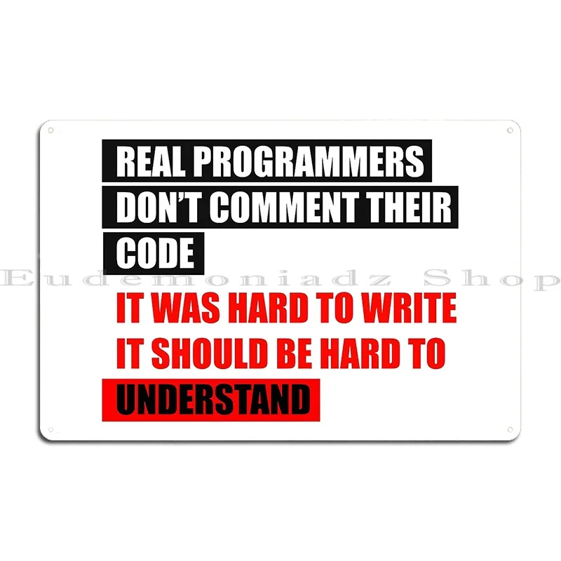 Real Programmers Don T Comment Their Code Metal Sign Poster Bar Decoration Vintage Vintage Custom Tin Sign Poster