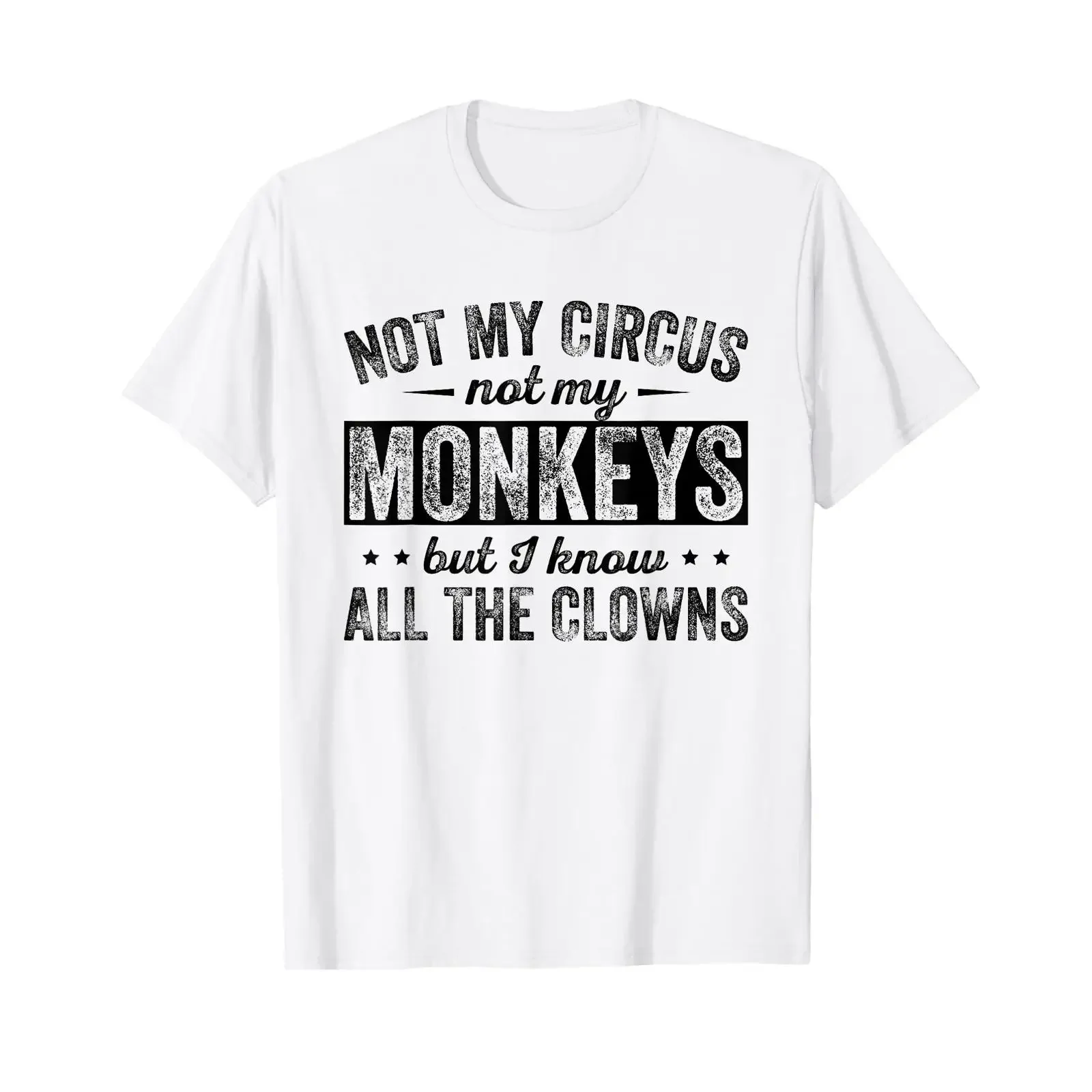Not My Circus Monkeys But I Know All The Clowns T Shirt vintage Washed Stretched homme Casual Breathable Comfortable Unisex