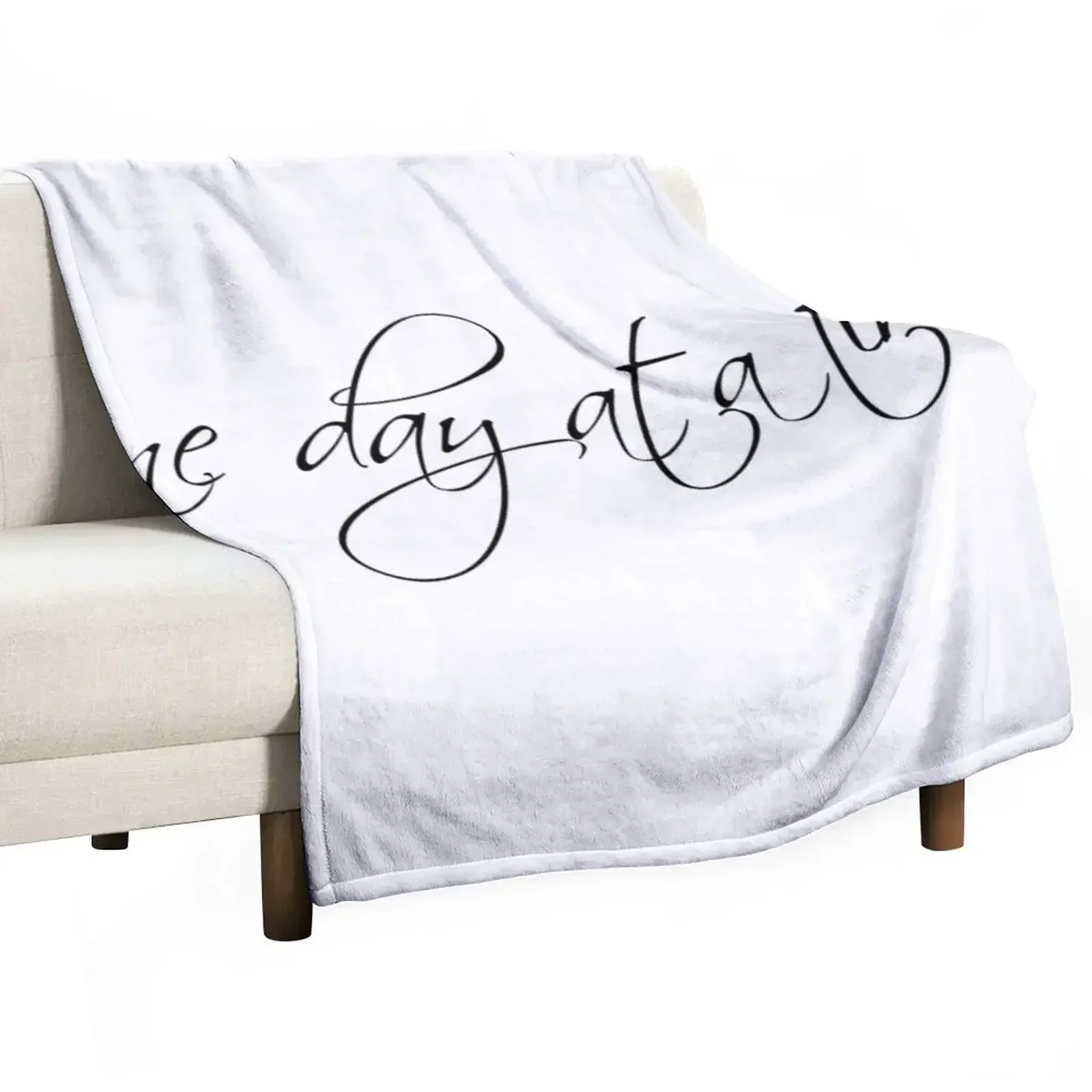 

One day at a time... Throw Blanket Flannel Winter beds halloween Custom Blankets