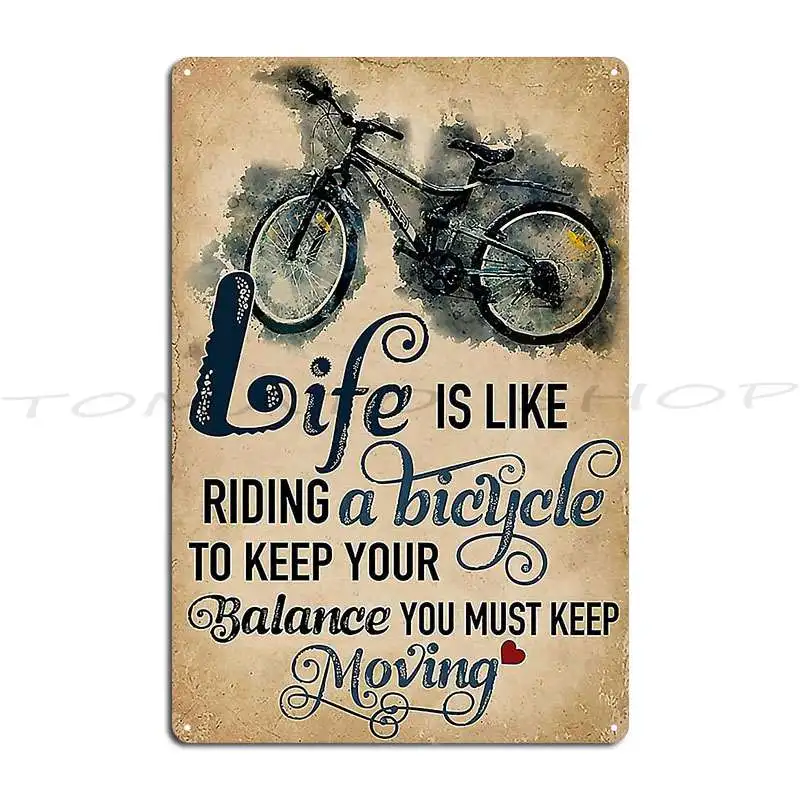 Cycling Life Is Like Riding A Bicycle To Keep Your Balance You Must Keep Moving Metal Sign Club Garage Tin Sign Poster