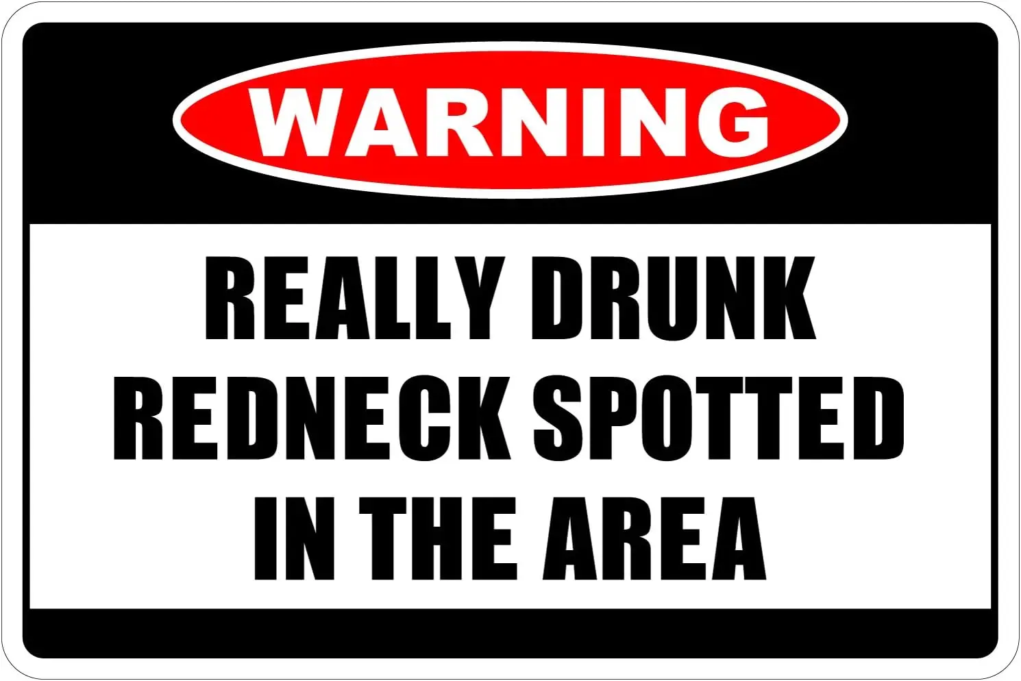 StickerPirate Really Drunk Redneck Warning  Funny Metal Novelty Sign Aluminum NS 4134-aluminum sign