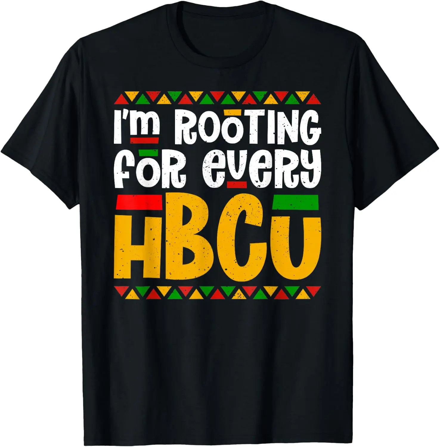 I'm Rooting For Every HBCU Historical Black College Student T-Shirt Versatile, heavyweight pure cotton short-sleeve tee—trendy, thick fabric; a great gift for Christmas or Halloween.