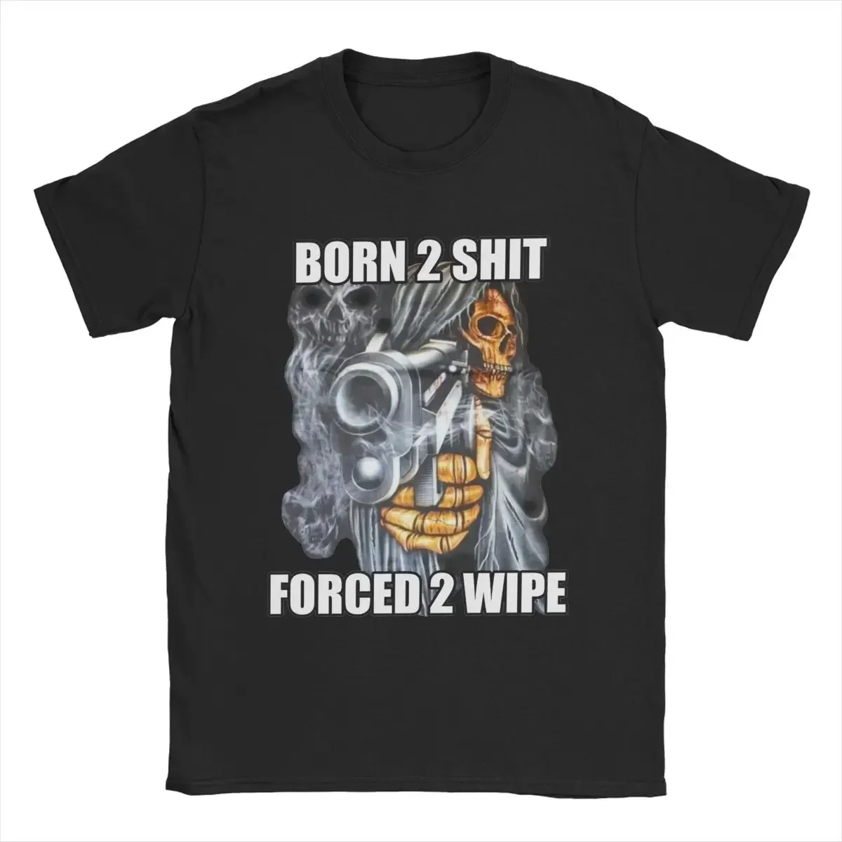 Funny Born To Shits Forced To Wipe 2 Skull Skeleton T-Shirt for Men O Neck Pure Cotton T Shirt Short Sleeve Tees Summer Tops