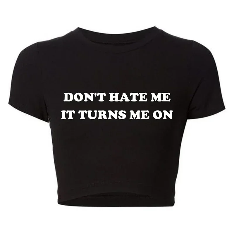 2000s Grunge Graphic Tee Harajuku Don't Hate Me It Turns Me on Cropped Tops Causal Youth Fashion T Shirt Baby Tee Dropshipping