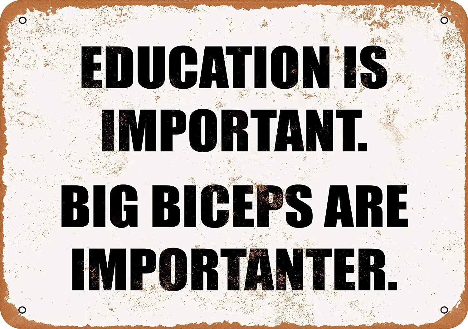 Nice Tin Sign Metal Sign Education is Important. Big Biceps are Importanter Vintage Look 8x12