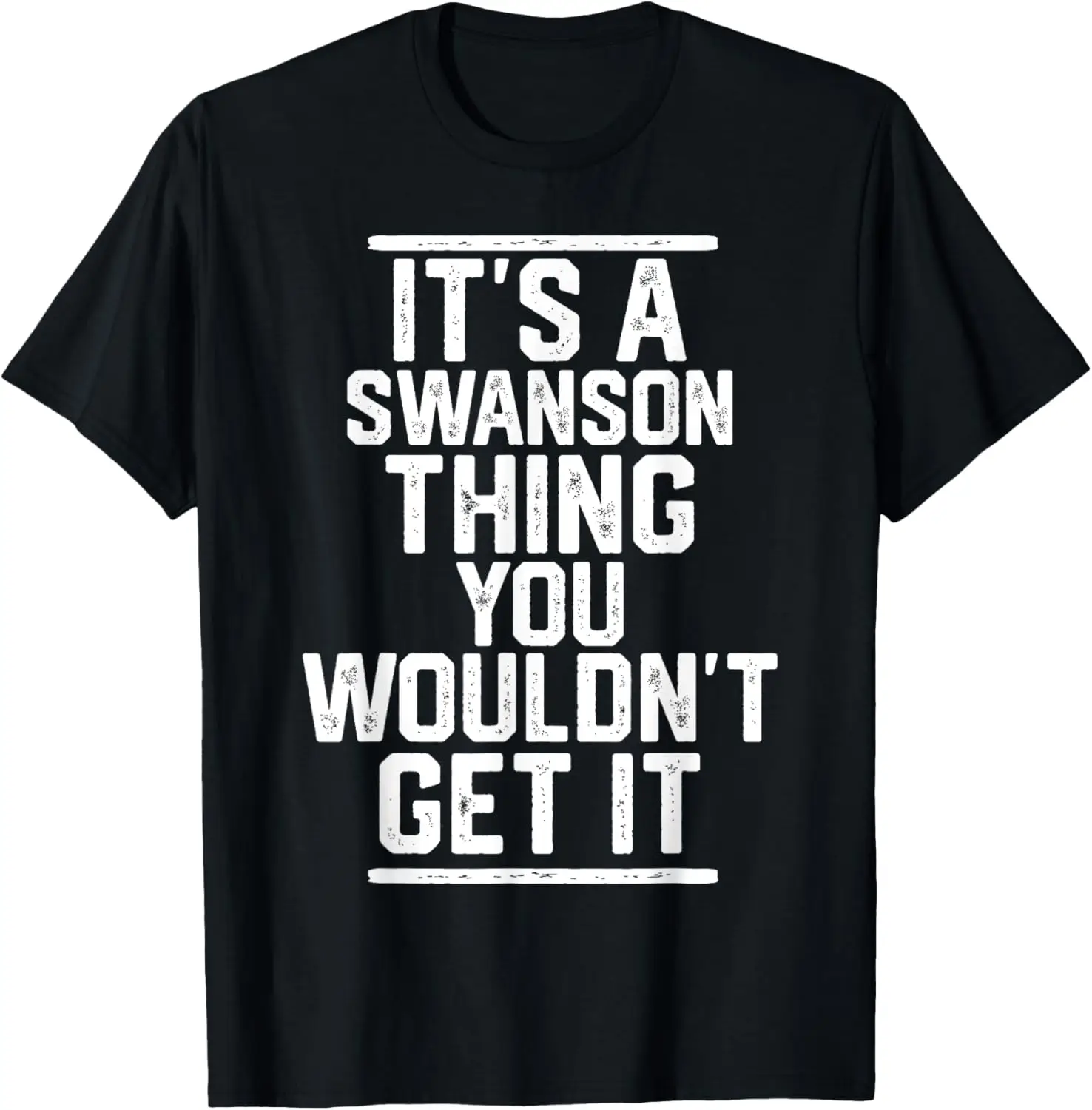 Swanson - It's a Swanson Thing You Wouldn't Get It T-Shirt