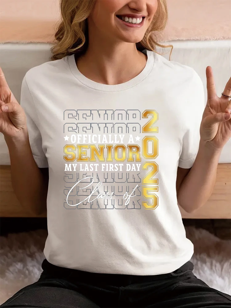 Senior 2025 Graduation My Last First Day Of Class Of 2025 Women\'s T-shirt Short Sleeve Tees Women New Style Women\'s T shirt Tee