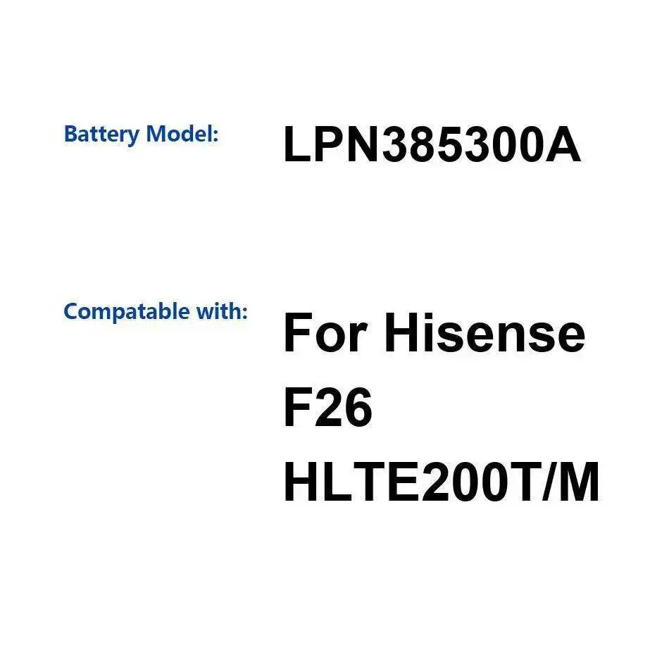 

For Hisense F26 HLTE200T HLTE200M High Compatibility 3000Mah LPN385300A Environmentally Friendly Mobile Phone Battery